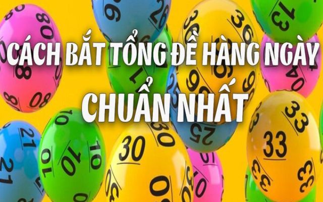 Cách bắt tổng đề hàng ngày chuẩn nhất